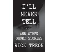 I'll Never Tell: And Other Short Stories Paperback Book By Rick Treon