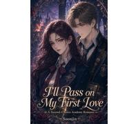 I'll Pass on My First Love: A Second-Chance Academy Romance