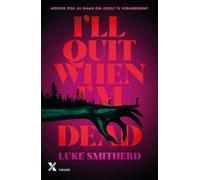 I'll Quit When I'm Dead