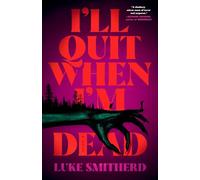 I'll Quit When I'm Dead: A Novel
