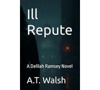 Ill Repute: A Delilah Ramsey Novel