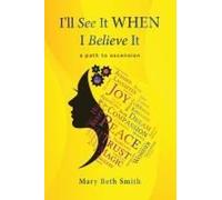 I'll See It When I Believe It