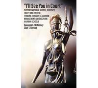 I'll See You In Court" Supporting Social Justice, Diversity, Equity, And Critical Thinking Through Classroom Management And Discipline In Urban Schools