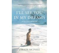 I'll See You In My Dreams : A Sister's Memoir