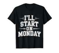 I'll Start on Monday Motivation à la Procrastination |- T-Shirt
