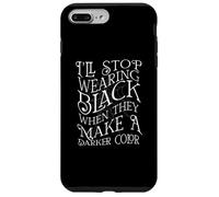 I'll Stop Wearing Black When They Fait A Darker Color Meme Coque pour iPhone 7 Plus/8 Plus