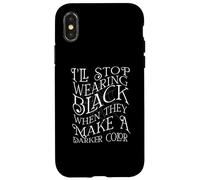 I'll Stop Wearing Black When They Fait A Darker Color Meme Coque pour iPhone X/XS