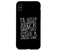 I'll Stop Wearing Black When They Fait A Darker Color Meme Coque pour iPhone XS Max