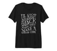 I'll Stop Wearing Black When They Fait A Darker Color Meme T-Shirt Haut de Gamme