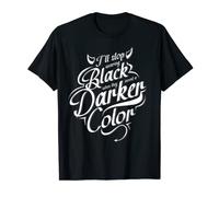 I'll Stop Wearing Black When They Invent A Darker Color T-Shirt
