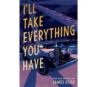 Ill Take Everything You Have by James Klise James Klise (Auteur)