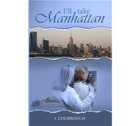 Ill Take Manhattan - I Coubrough - Amazon Digital Services LLC KDP - Livre en Anglais I CoubroughI Coubrough (Auteur)