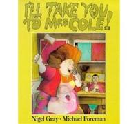 I'll Take You to Mrs Cole! Gray, Nigel (Auteur)