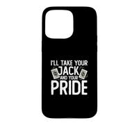I'll Take Your Jack and Your Pride Jeu de Cartes Amusant Coque pour iPhone 15 Pro Max