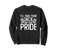 I'll Take Your Jack and Your Pride Jeu de Cartes Amusant Sweatshirt