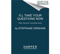 Ill Take Your Questions Now by Stephanie Grisham Paperback Book Stephanie Grisham (Auteur)