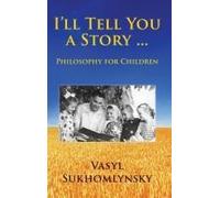 I'll Tell You A Story ... Philosophy For Children