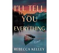 I'll Tell You Everything: A Novel