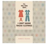 Ill tell you why I cant wear those clothes by Noreen OSullivan Noreen OSullivan (Auteur)