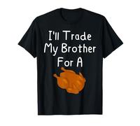I'll Trade My Brother for A Turkey Frères et sœurs Thanksgiving T-Shirt