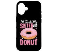 I'll Trade My Sister for A Donut Coque pour iPhone 16