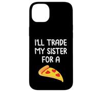 I'll Trade My Sister for A Pizza Cute Funny Frères et sœurs Coque pour iPhone 14 Plus