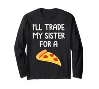 I'll Trade My Sister for A Pizza Cute Funny Frères et sœurs Manche Longue