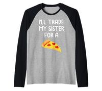 I'll Trade My Sister for A Pizza Cute Funny Frères et sœurs Manche Raglan