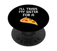 I'll Trade My Sister for A Pizza Cute Funny Frères et sœurs PopSockets PopGrip Adhésif