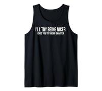 I'll Try Being Nicer If You Try Being Smarter Sarcastic Work Débardeur