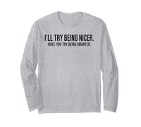 I'll Try Being Nicer You Try Being Smarter Work Sarcastic Manche Longue