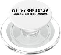 I'll Try Being Nicer You Try Being Smarter Work Sarcastic PopSockets PopGrip pour MagSafe