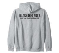 I'll Try Being Nicer You Try Being Smarter Work Sarcastic Sweat à Capuche