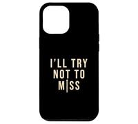 I'll Try Not Miss Cool Body Piercing Professionnel Coque pour iPhone 12 Pro Max