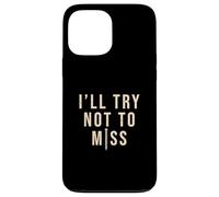 I'll Try Not Miss Cool Body Piercing Professionnel Coque pour iPhone 13 Pro Max