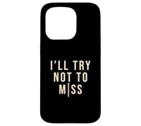 I'll Try Not Miss Cool Body Piercing Professionnel Coque pour iPhone 15 Pro