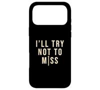 I'll Try Not Miss Cool Body Piercing Professionnel Coque pour iPhone 17 Pro Max