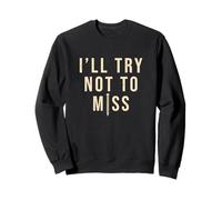 I'll Try Not Miss Cool Body Piercing Professionnel Sweatshirt
