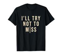 I'll Try Not Miss Cool Body Piercing Professionnel T-Shirt