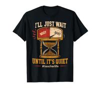 I'll Wait Until It's Quiet Funny Sarcastic Teacher T-Shirt Graphique avec Valeur
