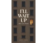 I'LL WAIT UP: Mini Love Poems