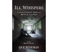 ILL WHISPERS: Evolving Through the Shadow of Mental Illness