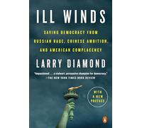 Ill Winds : Saving Democracy from Russian Rage, Chinese Ambition, and American Complacency