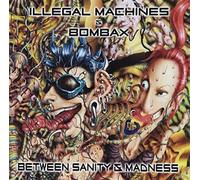 Illegal Machines - Between Sanity and. [Import]