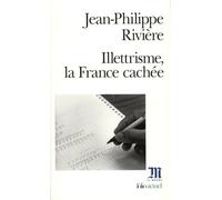 Illettrisme, la France cachée Jean-Philippe Riviere (Auteur)