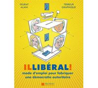 Illibéral Mode d'emploi pour fabriquer une démocratie autoritaire - Feurat Alani - Albin Michel - broché - Bande dessinée