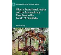 Illiberal Transitional Justice And The Extraordinary Chambers In The Courts Of Cambodia