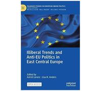 Illiberal Trends And Anti-Eu Politics In East Central Europe