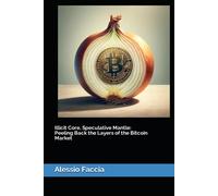 Illicit Core, Speculative Mantle: Peeling Back The Layers Of The Bitcoin Market