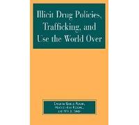Illicit Drug Policies Trafficking and Use the World Over by Simon & Rita J. & American University Caterina Gouvis Roman, Heather Ahn-Redding, Rita James Simon (Auteur)
